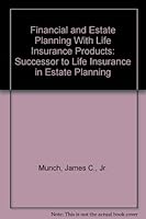Financial and Estate Planning with Life Insurance Products =: Successor to Life Insurance in Estate Planning 0316589411 Book Cover