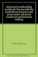 Advanced woodworking workbook: For use with the textbook on furniture and power tools: Advanced woodwork and furniture making B0007EV1FM Book Cover