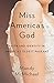 Miss Americas God: Faith and Identity in Americas Oldest Pageant