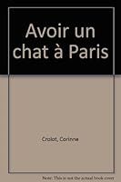 Avoir un chat à Paris : santé, toilettage, pattucure, cat-sitting et psy-chat-nalyse 2840963779 Book Cover