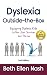 Dyslexia Outside-the-Box: Equipping Dyslexic Kids to Not Just Survive but Thrive
