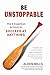 Be Unstoppable: The 8 Essential Actions to Succeed at Anything