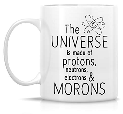 Retreez Funny Mug - Universe is made of Protons Neutrons Electrons Morons Physics Scientist 11 Oz Ceramic Coffee Mugs - Funny, Sarcasm, Sarcastic, Inspirational birthday gifts for friends, coworkers - Image 3
