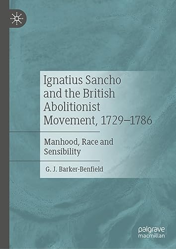 Ignatius Sancho and the British Abolitionist Movement, 1729-1786: Manhood, Race and Sensibility (English Edition)