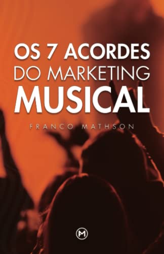 Os 7 Acordes do Marketing Musical