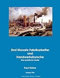 Drei Monate Fabrikarbeiter und Handwerksbursche: Ein praktische Studie. Leipzig 1906. (Industrie- und Handwerksgeschichte)