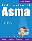 todo sobre el asma: en 1, 2 x 3 (colección salud) (spanish edition)