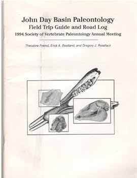 John Day Basin Paleontology: Field Trip Guide and Road Log, 1994 Society of Vertebrate Paleontology Annual Meeting