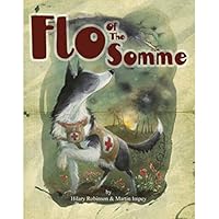 Flo of the Somme: The Mercy Dogs of World War 1 0957124562 Book Cover