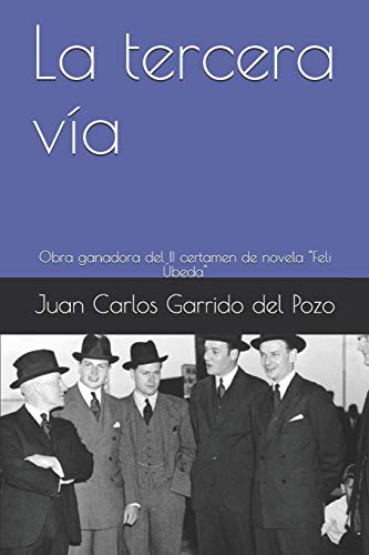 La tercera vía: Obra ganadora del II certamen de novela "Feli Úbeda" (Spanish Edition)