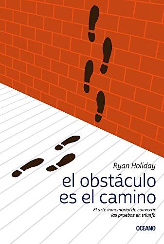 El obstáculo es el camino: El arte inmemorial de convertir las pruebas en triunfo (Spanish Edition) El obstáculo es el camino: El arte inmemorial de convertir las pruebas en triunfo (Spanish Edition)