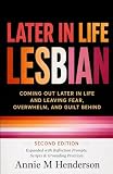 Later in Life Lesbian: Coming Out Later in Life & Leaving Fear, Overwhelm, & Guilt Behind