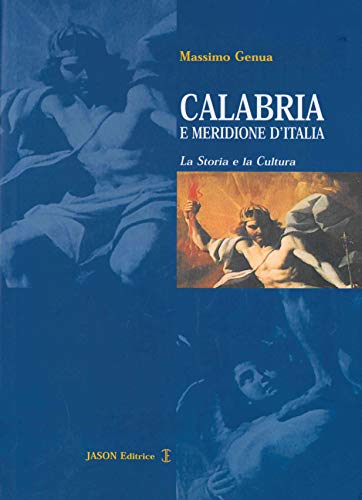 Calabria e meridione d'Italia. La storia e la cultur