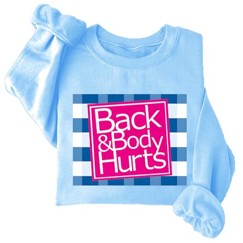 Back&Body Hurts Sweatshirt, Back&Body Hurts Long Sleeve Shirt, Back&Body Hurts Sweat Shirt