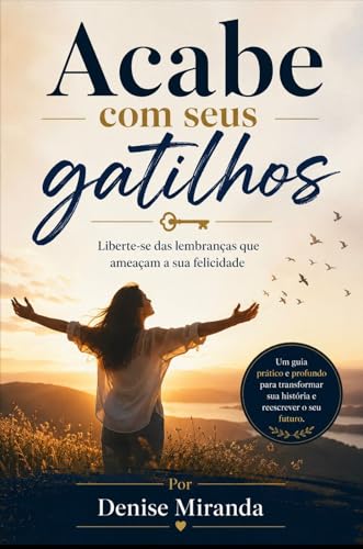 Acabe com seus gatilhos: Liberte-se das lembranças que ameaçam a ...