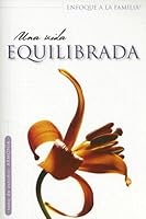Una Vida Equilibrada/A balanced Life (Enfoque a la Familia: Para Mujeres) 1591855004 Book Cover