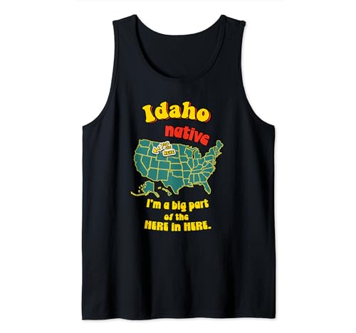 Idaho State Native Big Part of the Here in Here Funny Camiseta sin Mangas