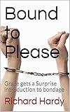 Bound to Please: Grace gets a Surprise introduction to bondage