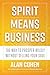 Spirit Means Business: The Way to Prosper Wildly without Selling Your Soul