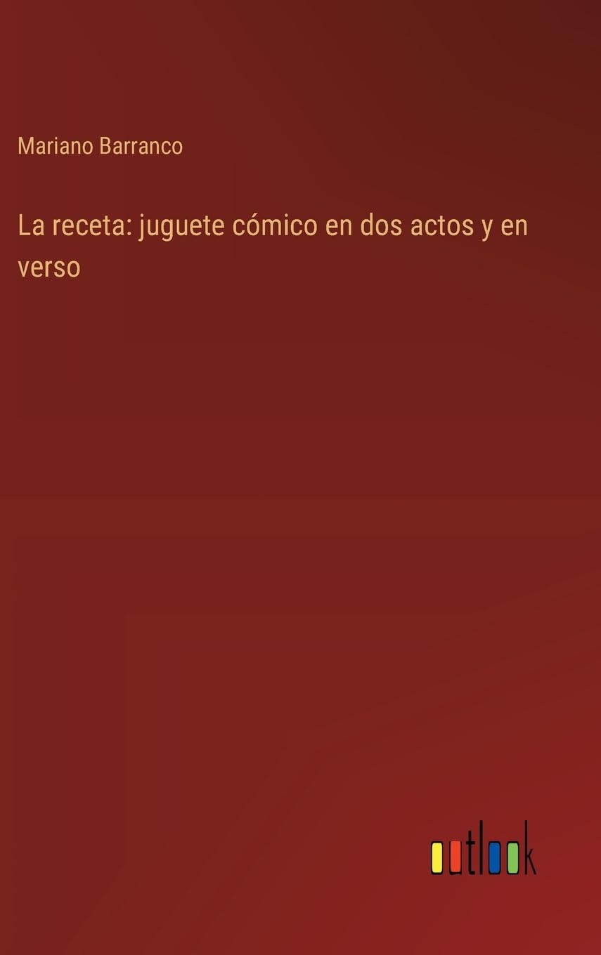 La receta: juguete cmico en dos actos y en verso