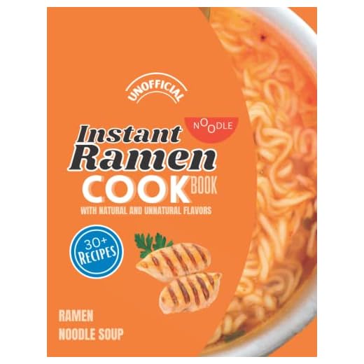 Instant Noodle Recipes: Ramen Cookbook (Simple Kids Teens Beginners And Adult Cookbook's)