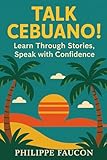 Talk Cebuano!: Learn through Stories, Speak with Confidence
