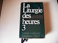 Liturgie des heures - temps ordinaire semaines VII-XXI - 3 2718901721 Book Cover