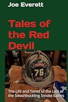 Tales of the Red Devil: The Life and Times of the Last of the Swashbuckling Smoke Eaters B0CR1LQFTC Book Cover