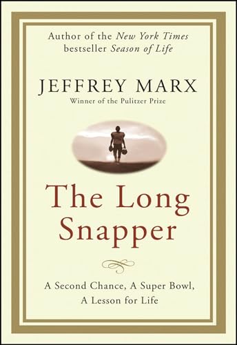 The Long Snapper: A Second Chance, a Super Bowl, a Lesson for Life