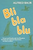  Bli bla blu: Verse und Lieder: Reime, Verse und Lieder, die bei Kindern Freude am schönen Sprechen wecken wollen