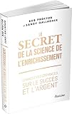 Le Secret de la Science de l'enrichissement - Changez vos croyances sur le succès et l'argent