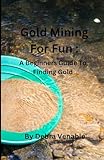 Gold Mining for Fun: A Beginners Guide for Finding Gold