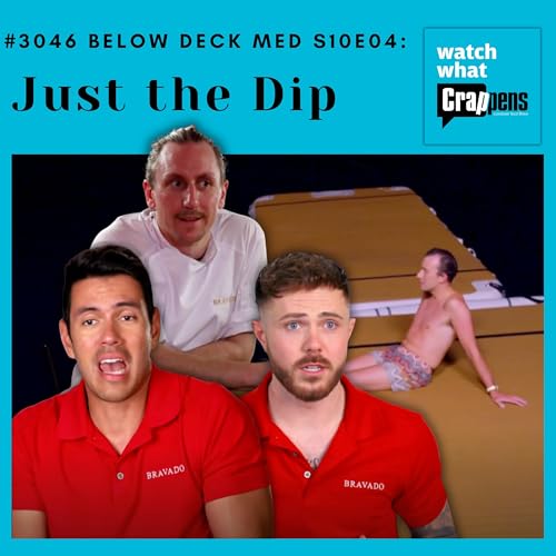 #3046 Below Deck Med S10E04: Just the Dip