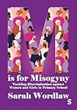 M is for Misogyny: Tackling Discrimination against Women and Girls in Primary School