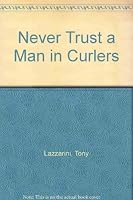 Never Trust a Man in Curlers 1891555006 Book Cover