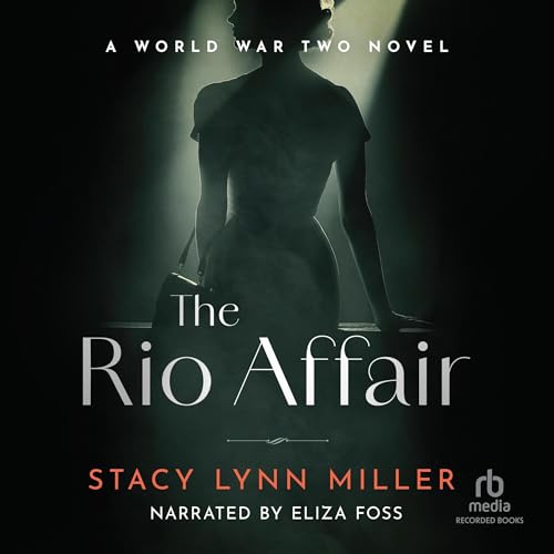 Listen to The Rio Affair: A World War Two Novel by Stacy Lynn Miller episode artwork