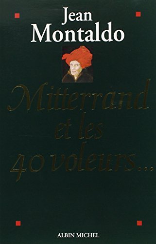 Mitterrand Et Les 40 Voleurs