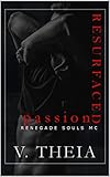 Resurfaced Passion (Renegade Souls MC Romance Saga Book 6)