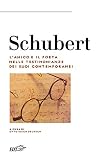 Schubert: L'amico e il poeta nelle testimonianze dei suoi contemporane