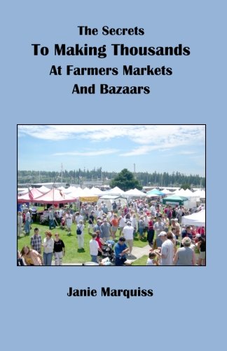 The Secrets To Making Thousands At Farmers Markets And
