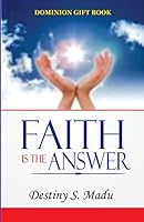 Faith Is The Answer 1514170566 Book Cover