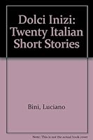 Dolci Inizi: Twenty Italian Short Stories 0435396307 Book Cover