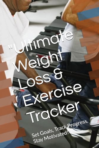 "Ultimate Weight Loss & Exercise Tracker: Set Goals, Track Progress,