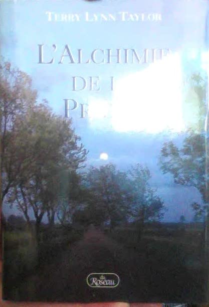 L'alchimie de la prière: Ranimez le feu de votre vie intérieure Taylor, Terry Lynn