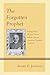 Forgotten Prophet, The: Bishop Henry McNeal Turner and the African American Prophetic Tradition