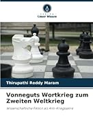 Vonneguts Wortkrieg zum Zweiten Weltkrieg: Wissenschaftliche Fiktion als Anti-Kriegssatire 6205361574 Book Cover