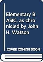 Elementary Basic, as chronicled by John H. Watson 0394707893 Book Cover
