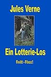 Ein Lotterie-Los: DE (Jules Vernes außergewöhnliche Reiseromane)