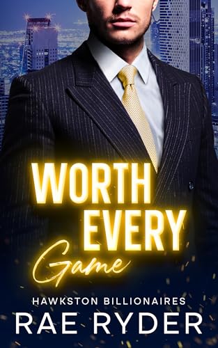 Worth Every Game: A Billionaire Best Friend's Brother Romance (Hawkston Billionaires Book 2)