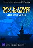 Navy Network Dependability: Models, Metrics, and Tools (Rand Corporation Monograph)